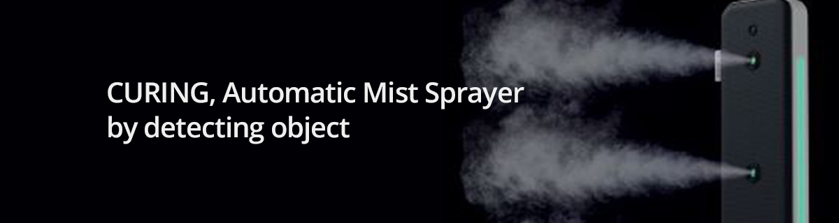 CURING, Automatic Mist Sprayer by detecting object 